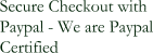 Secure Checkout with Paypal - We are Paypal Certified